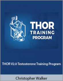 Christopher Walker - THOR V2.0 Testosterone Training Program.