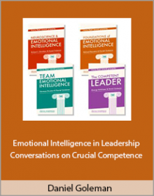 Daniel Goleman - Emotional Intelligence in Leadership Conversations on Crucial Competence