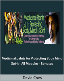 David Crow - Medicinal palnts for Protecting Body Mind and Spirit - All Modules - Bonuses.