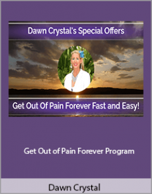 Dawn Crystal - Get Out of Pain Forever Program.