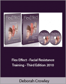 Deborah Crowley - Flex Effect - Facial Resistance Training - Third Edition 2010.