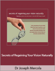 Dr Joseph Mercola - Secrets of Regaining Your Vision Naturally.