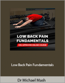 Dr Michael Mash - Low Back Pain Fundamentals.Dr Michael Mash - Low Back Pain Fundamentals.