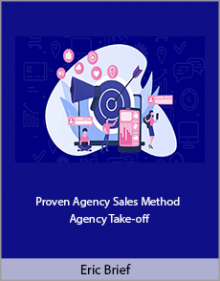 Eric Brief - Proven Agency Sales Method - Agency Take-off.