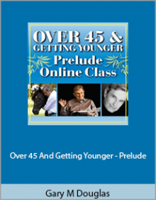 Gary M Douglas - Over 45 And Getting Younger - Prelude.