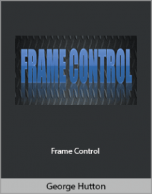 George Hutton - Frame Control.George Hutton - Frame Control.