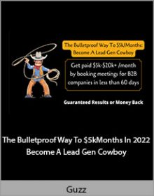 Guzz - The Bulletproof Way To $5kMonths In 2022 Become A Lead Gen Cowboy.