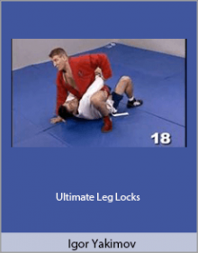 Igor Yakimov - Ultimate Leg Locks.