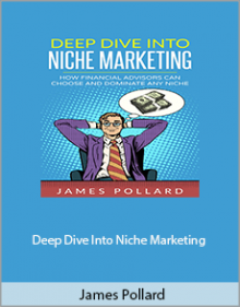 James Pollard - Deep Dive Into Niche Marketing.