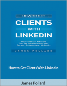 James Pollard - How to Get Clients With LinkedIn.