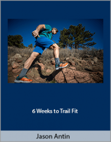 Jason Antin - 6 Weeks to Trail Fit.