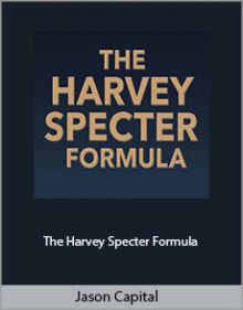 Jason Capital - The Harvey Specter Formula.