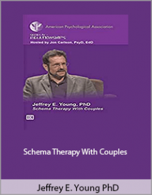 Jeffrey E. Young PhD - Schema Therapy With Couples.