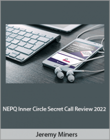 Jeremy Miners - NEPQ Inner Circle Secret Call Review 2022.