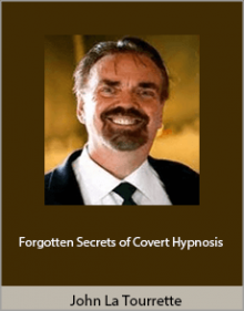 John La Tourrette - Forgotten Secrets of Covert Hypnosis.