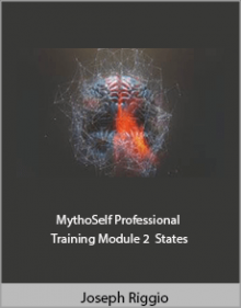 Joseph Riggio - MythoSelf Professional Training Module 2 StatesJoseph Riggio - MythoSelf Professional Training Module 2 States