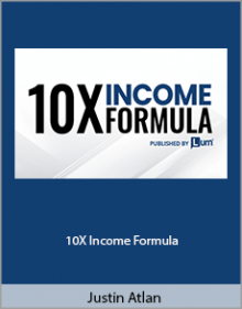 Justin Atlan - 10X Income Formula.Justin Atlan - 10X Income Formula.