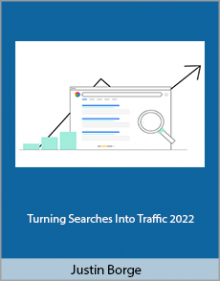 Justin Borge - Turning Searches Into Traffic 2022.