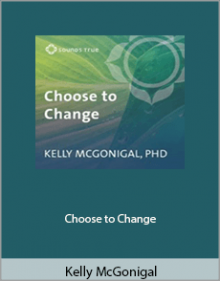 Kelly McGonigal - Choose to Change.