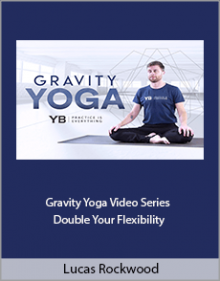 Lucas Rockwood - Gravity Yoga Video Series - Double Your Flexibility.Lucas Rockwood - Gravity Yoga Video Series - Double Your Flexibility.