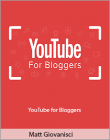 Matt Giovanisci - YouTube for Bloggers.