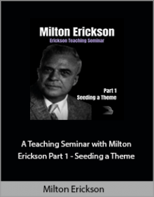 Milton Erickson - A Teaching Seminar with Milton Erickson Part 1 - Seeding a Theme.