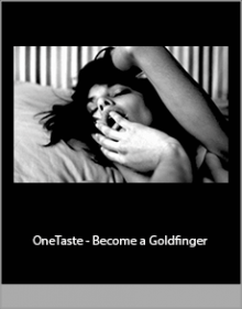 OneTaste - Become a Goldfinger.