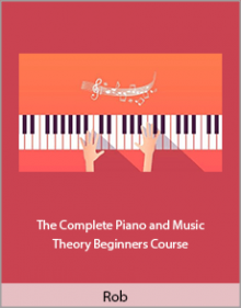 Rob - The Complete Piano and Music Theory Beginners Course.