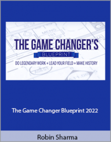 Robin Sharma - The Game Changer Blueprint 2022.