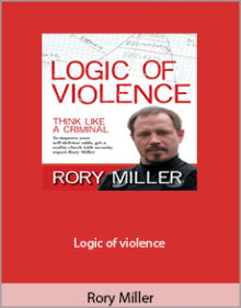 Rory Miller - Logic of violence.