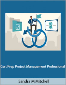 Sandra M Mitchell - Cert Prep Project Management Professional.Sandra M Mitchell - Cert Prep Project Management Professional.