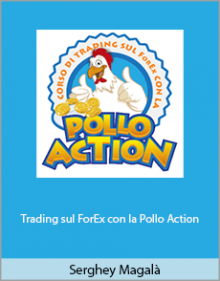 Serghey Magalà - Trading sul ForEx con la Pollo Action.Serghey Magalà - Trading sul ForEx con la Pollo Action.