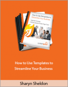 Sharyn Sheldon - How to Use Templates to Streamline Your Business .