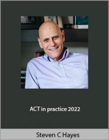 Steven C Hayes - ACT in practice 2022.