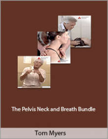 Tom Myers - The Pelvis Neck and Breath Bundle.