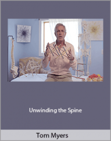 Tom Myers - Unwinding the Spine.