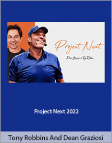 Tony Robbins And Dean Graziosi - Project Next 2022.