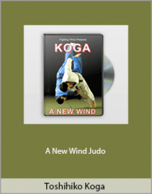 Toshihiko Koga - A New Wind Judo.Toshihiko Koga - A New Wind Judo.