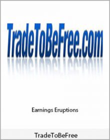 TradeToBeFree - Earnings Eruptions.