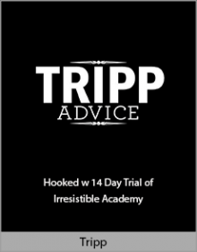 Tripp - Hooked w 14 Day Trial of Irresistible Academy.