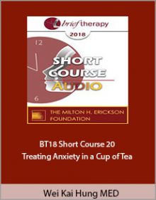 Wei Kai Hung MED - BT18 Short Course 20 - Treating Anxiety in a Cup of Tea.