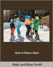 Aleks and Brian Smith - How to Raise a Skier.