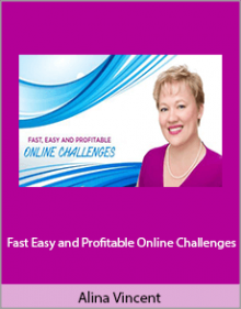 Alina Vincent - Fast Easy and Profitable Online Challenges.Alina Vincent - Fast Easy and Profitable Online Challenges.