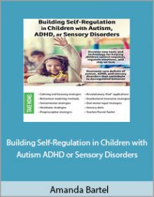 Amanda Bartel - Building Self-Regulation in Children with Autism ADHD or Sensory Disorders.