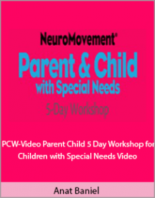 Anat Baniel - PCW-Video Parent Child 5 Day Workshop for Children with Special Needs Video.