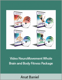 Anat Baniel - Video NeuroMovement Whole Brain and Body Fitness Package.