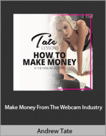 Andrew Tate - Make Money From The Webcam Industry.