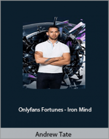 Andrew Tate - Onlyfans Fortunes - Iron Mind.