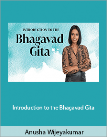 Anusha Wijeyakumar - Introduction to the Bhagavad Gita.