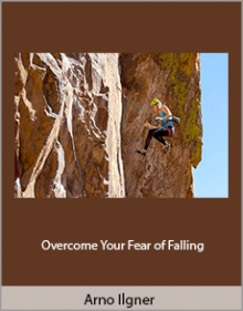 Arno Ilgner - Overcome Your Fear of Falling.Arno Ilgner - Overcome Your Fear of Falling.